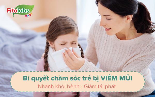 Bí quyết chăm sóc trẻ bị viêm mũi để nhanh khỏi bệnh và giảm tái phát | Fitolabs