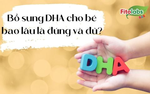 Bổ sung DHA cho bé trong bao lâu là đúng và đủ? | Fitolabs