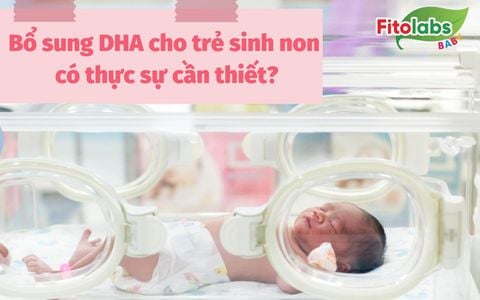Bổ sung DHA cho trẻ sinh non có thực sự cần thiết ? | Fitolabs