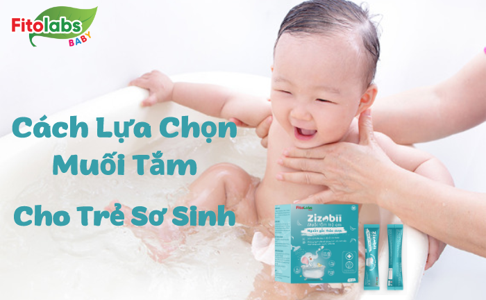 Cách Lựa Chọn Muối Tắm Cho Trẻ Sơ Sinh