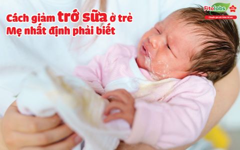 Cách giảm trớ sữa ở trẻ - Mẹ nhất định phải biết