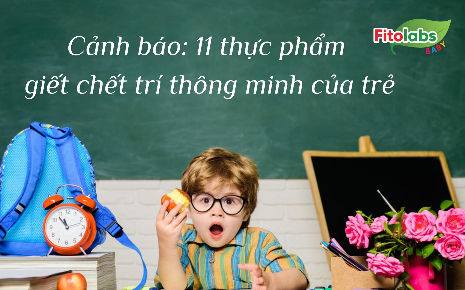 Cảnh báo: 11 thực phẩm giết chết trí thông minh của trẻ | Fitolabs