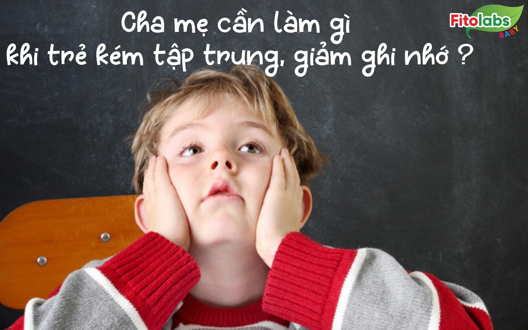 Cha mẹ cần làm gì khi trẻ kém tập trung, giảm ghi nhớ? | Fitolabs