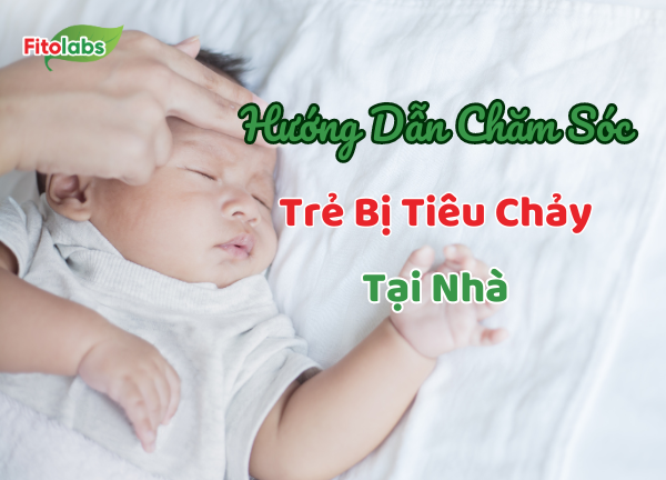 Hướng Dẫn Chăm Sóc Trẻ Sơ Sinh Bị Tiêu Chảy Tại Nhà Mẹ Cần Biết