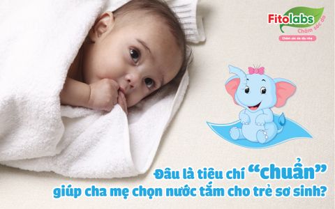 Đâu là tiêu chí “chuẩn” giúp cha mẹ chọn nước tắm cho trẻ sơ sinh?