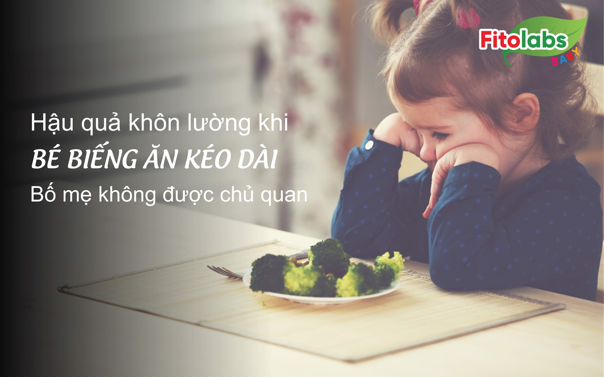Hậu quả khôn lường khi bé biếng ăn kéo dài - Bố mẹ không được chủ quan | Fitolabs