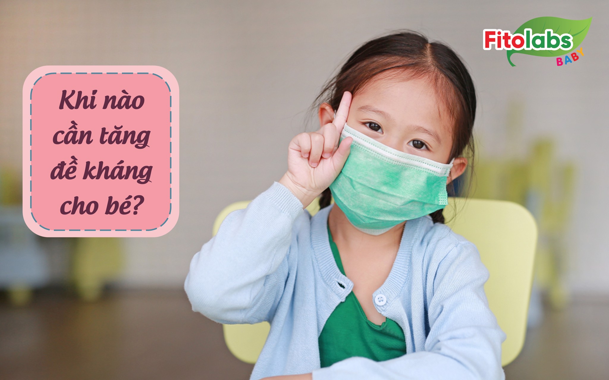 Khi nào cần tăng đề kháng cho bé? | Fitolabs