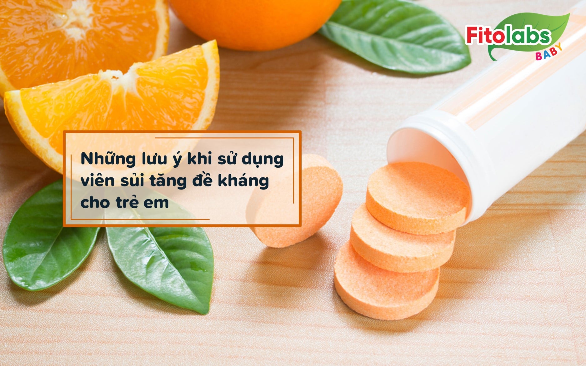 Những lưu ý khi sử dụng viên sủi tăng đề kháng cho trẻ em | Fitolabs