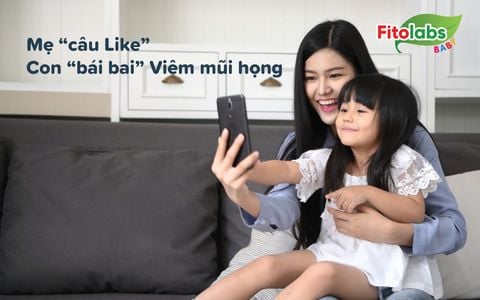 Mẹ “câu like”, con “bái bai” viêm mũi họng  - Chuyện tưởng đùa, hóa thật | Fitolabs