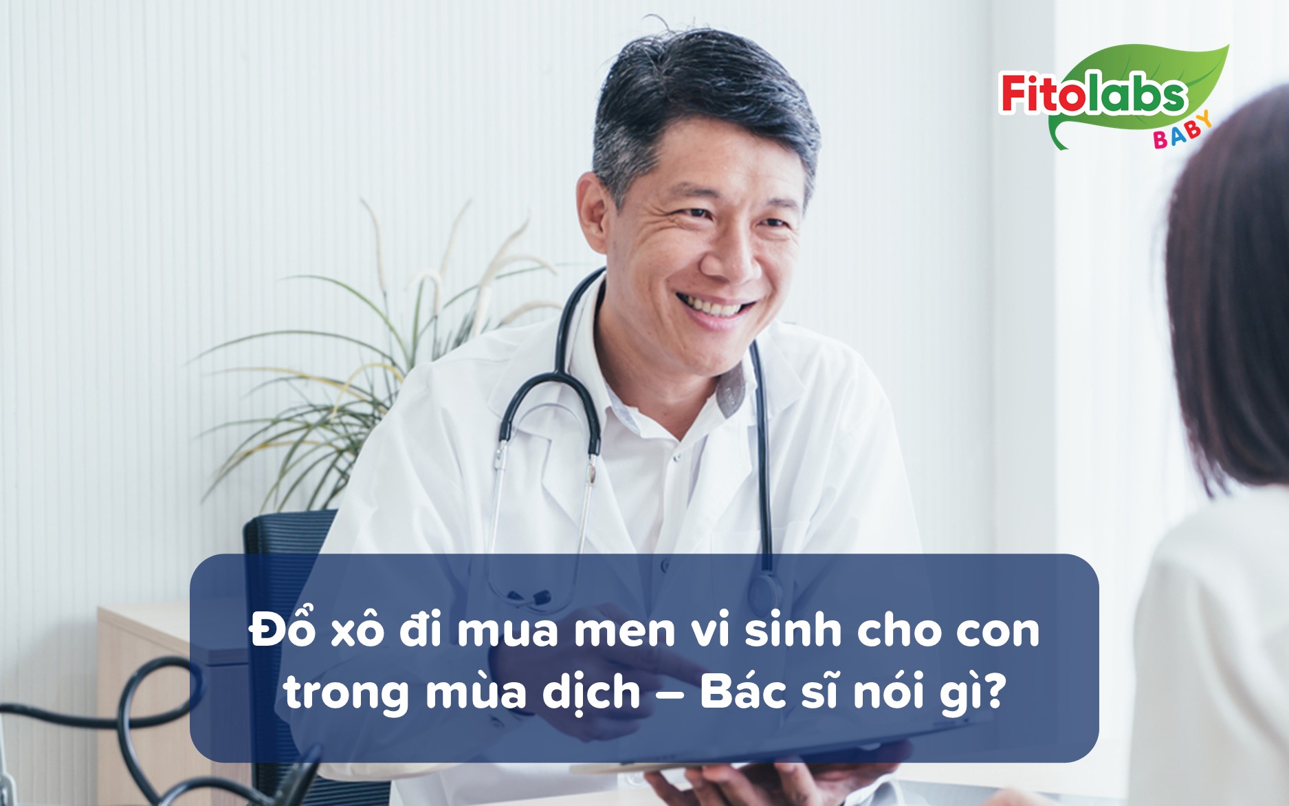 Các mẹ đổ xô đi mua men vi sinh cho con trong mùa dịch - Bác sĩ bệnh viện Nhi nói gì? | Fitolabs