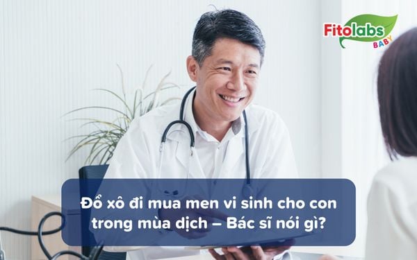 Các mẹ đổ xô đi mua men vi sinh cho con trong mùa dịch - Bác sĩ bệnh viện Nhi nói gì? | Fitolabs