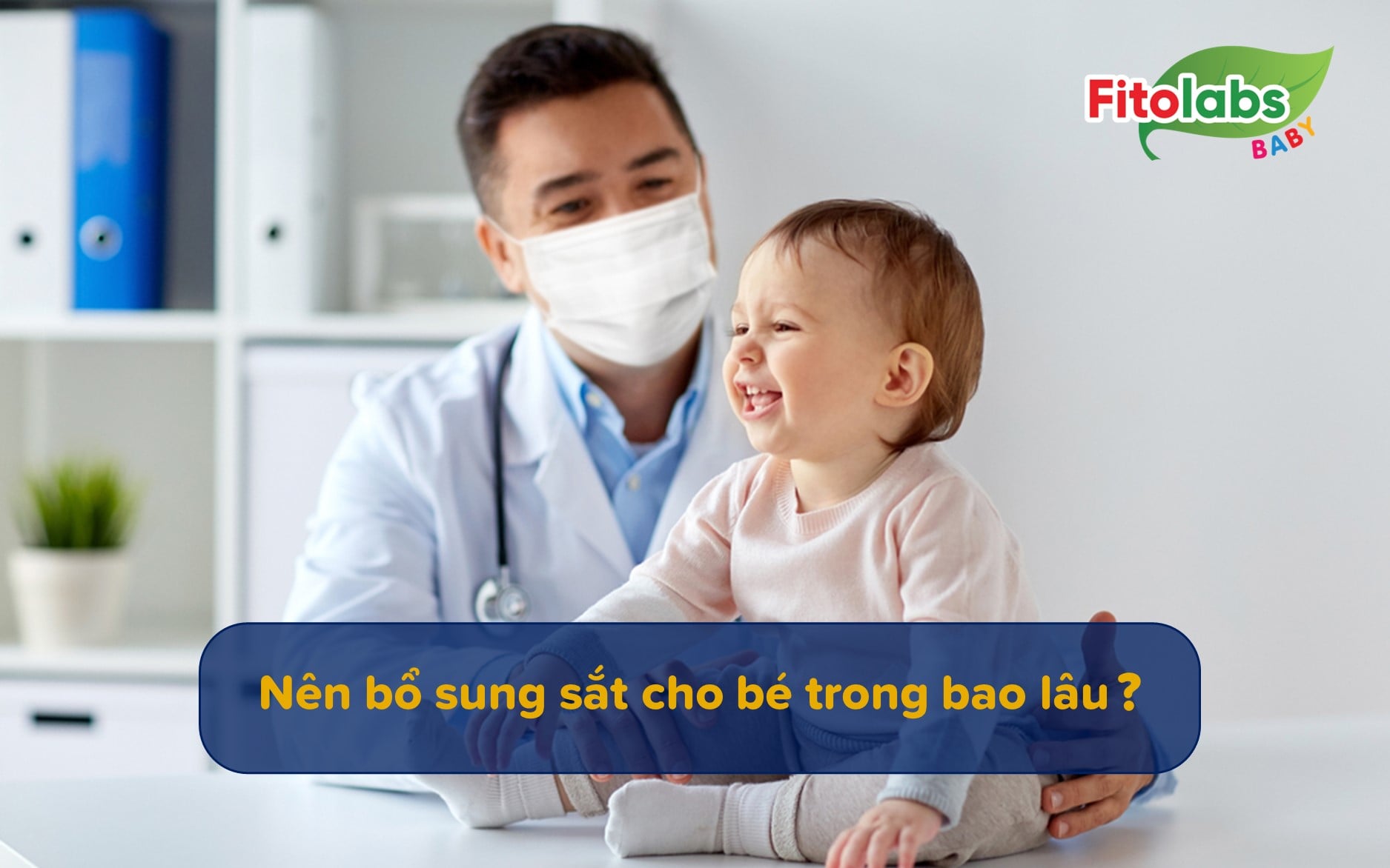Nên bổ sung sắt cho bé trong bao lâu thì tốt nhất? | Fitolabs