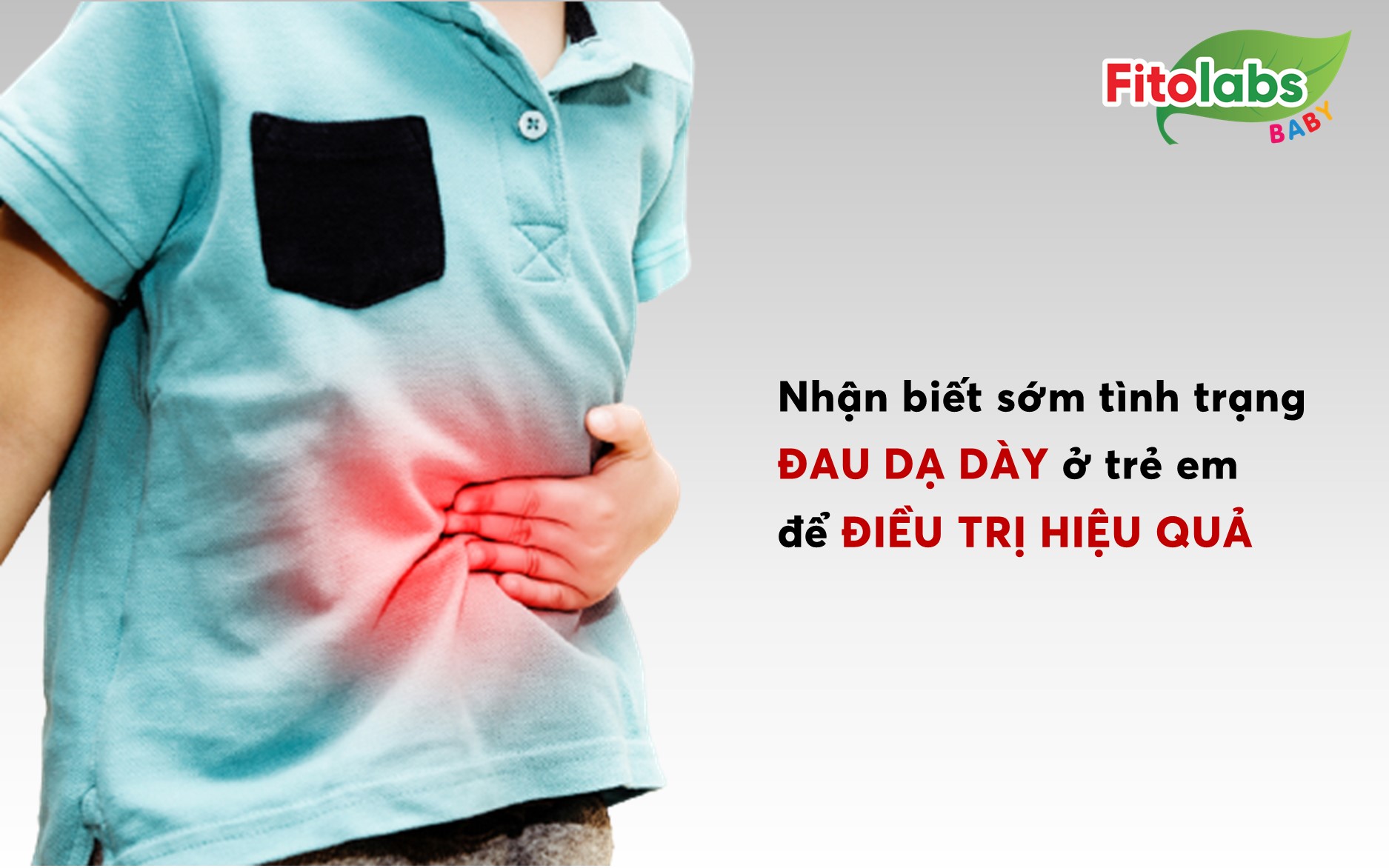 Nhận biết sớm tình trạng đau dạ dày ở trẻ em để điều trị hiệu quả | Fitolabs