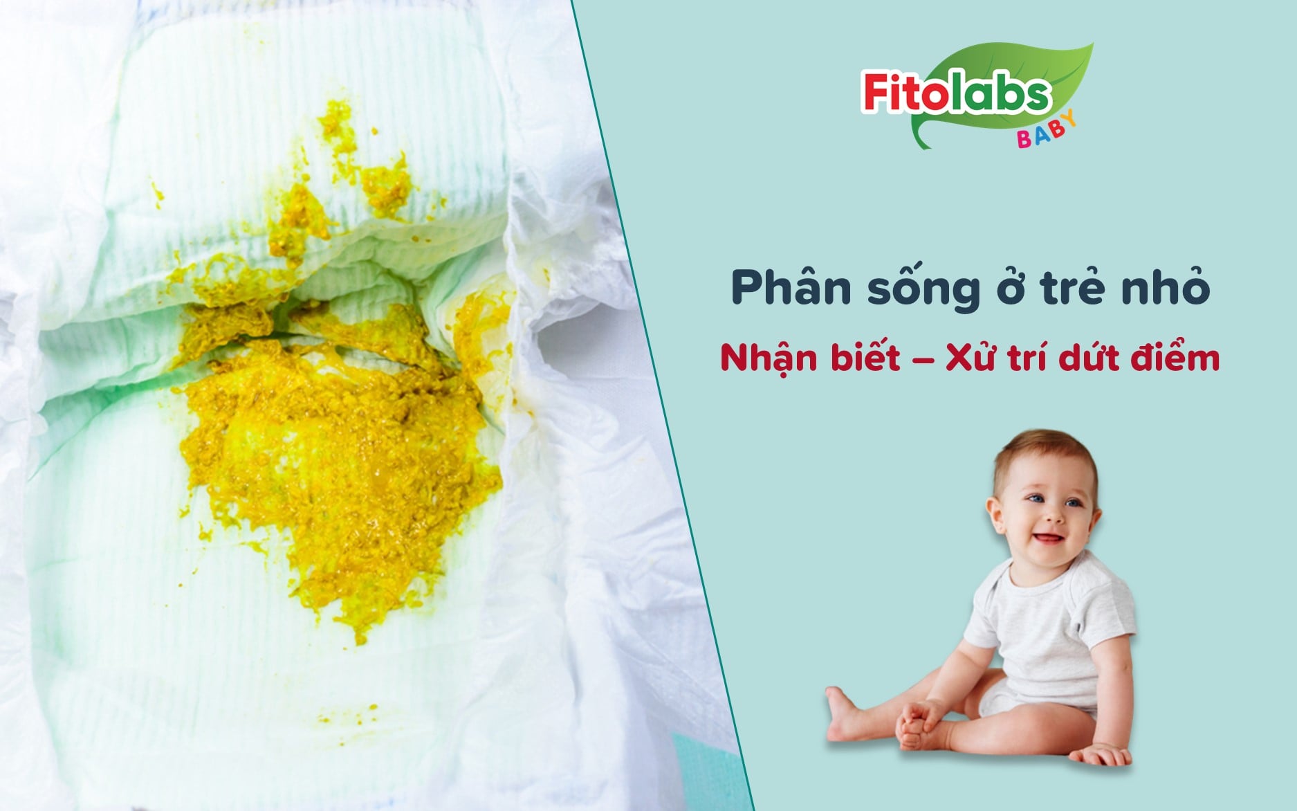 Phân sống ở trẻ nhỏ - Cách nhận biết nhanh chóng và xử lý dứt điểm | Fitolabs