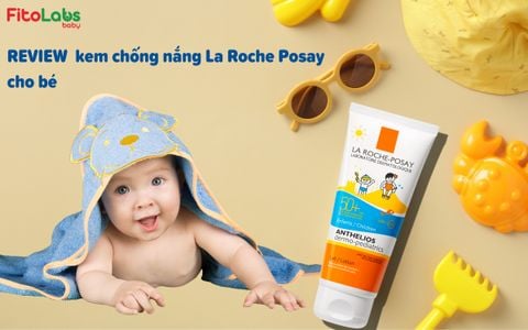 REVIEW kem chống nắng La Roche Posay cho bé | Fitolabs