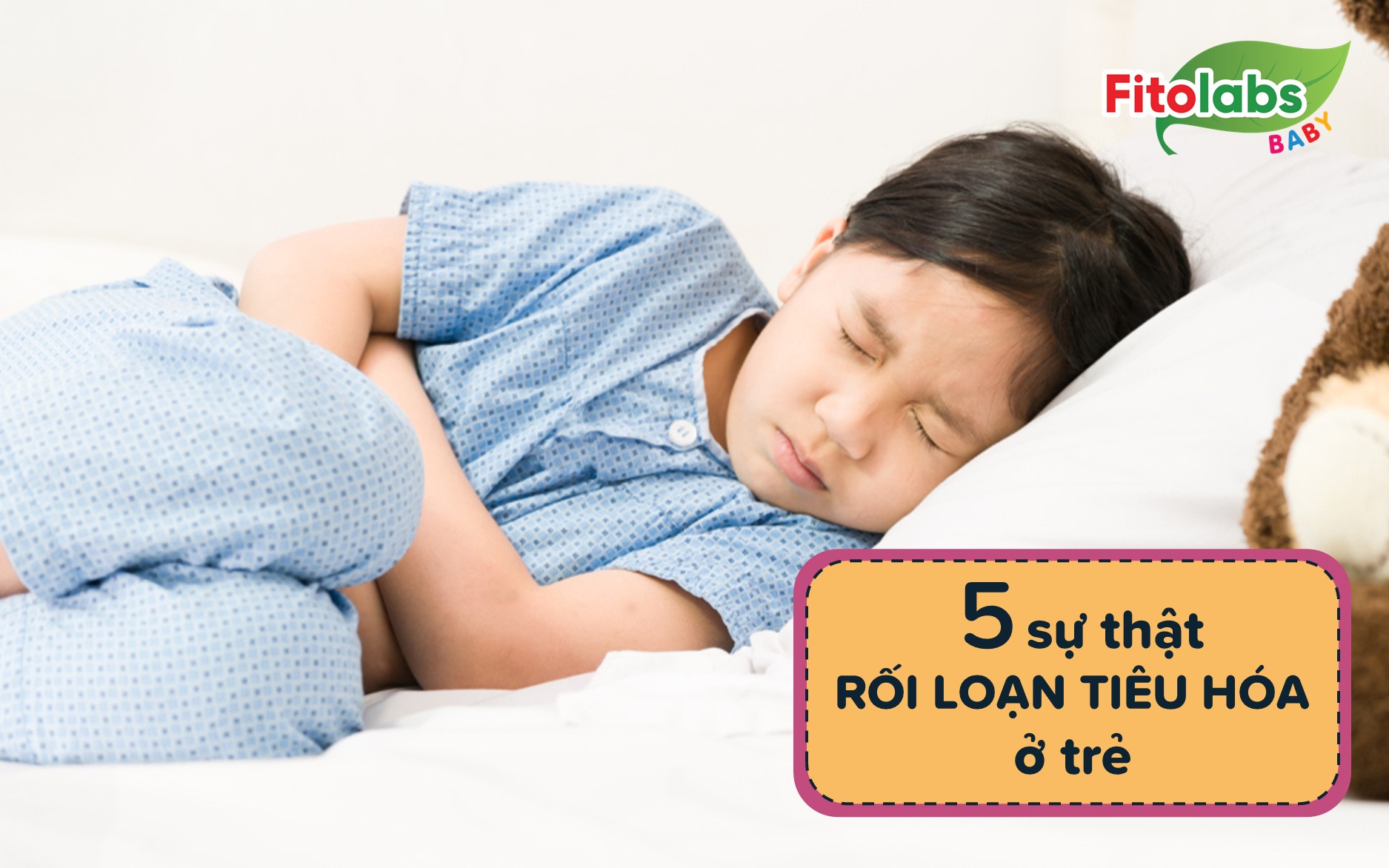 5 sự thật bố mẹ cần biết về chứng rối loạn tiêu hóa ở trẻ | Fitolabs