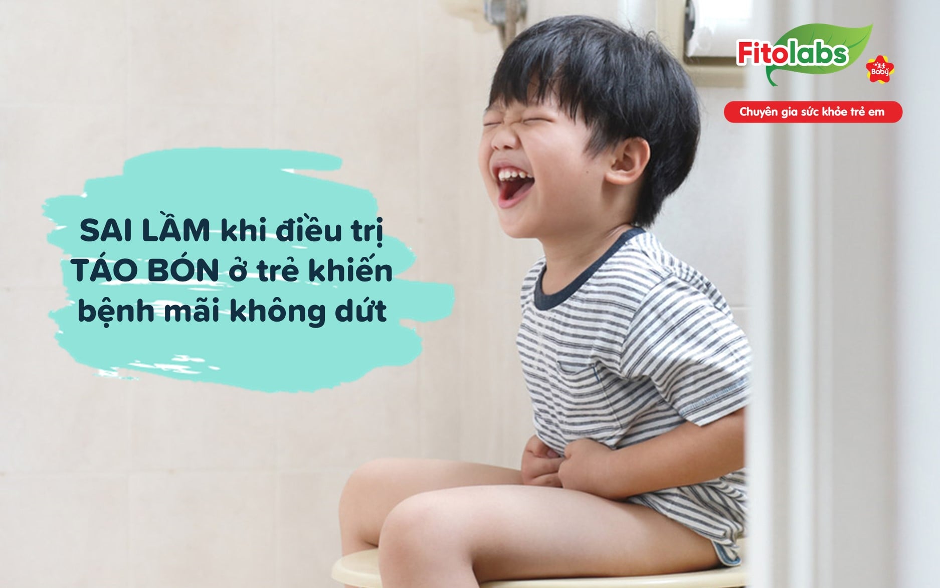 SAI LẦM khi điều trị táo bón ở trẻ khiến bệnh mãi không dứt