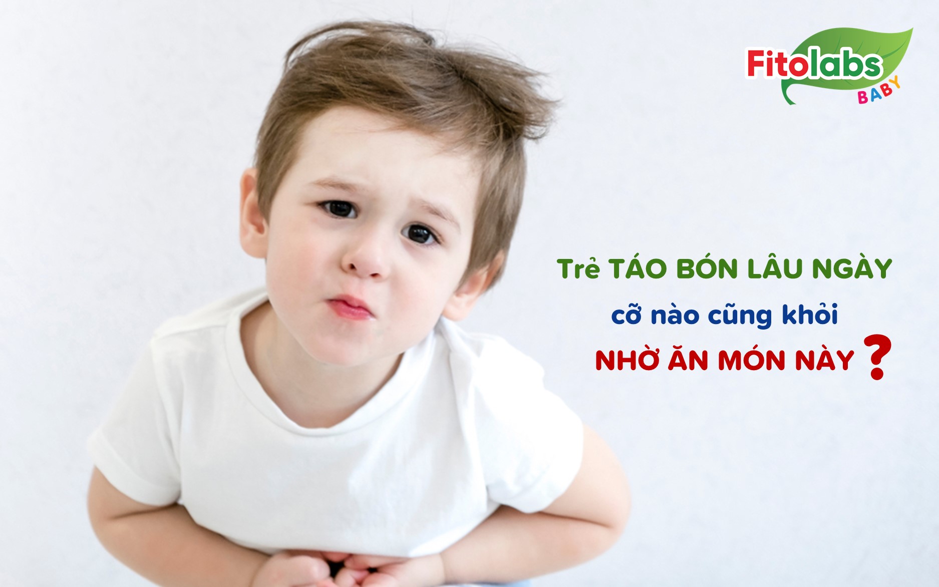 Trẻ táo bón lâu ngày cỡ nào cũng khỏi nhờ ăn những món này | Fitolabs