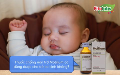 Thuốc chống nôn trớ Motilium có dùng được cho trẻ sơ sinh không? | Fitolabs