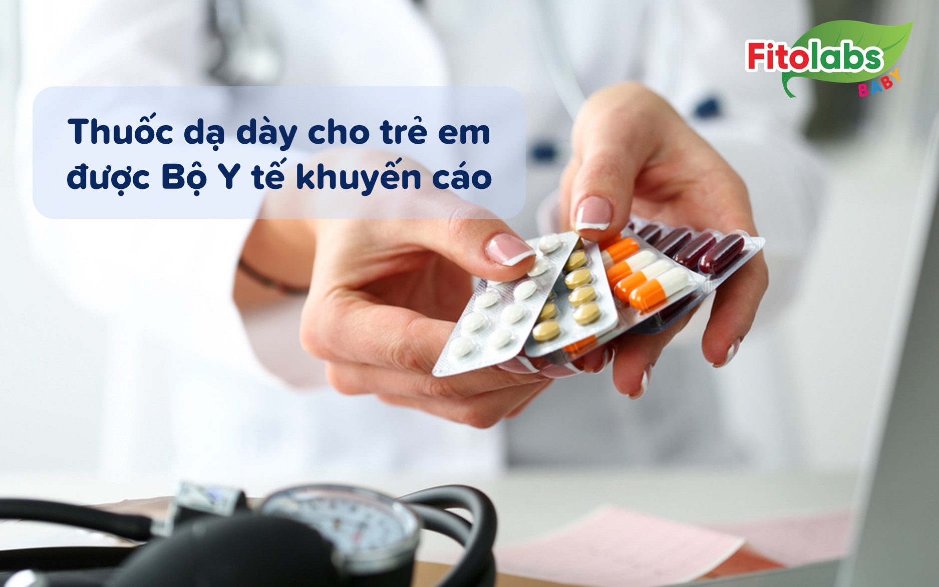 Thuốc dạ dày cho trẻ em được Bộ Y tế khuyến cáo | Fitolabs