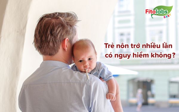 Trẻ nôn trớ nhiều lần có nguy hiểm không? | Fitolabs