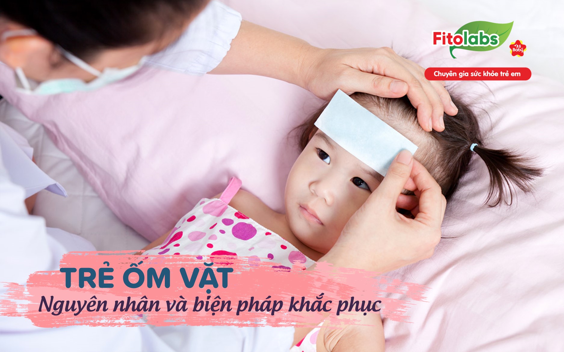 Trẻ ốm vặt: Nguyên nhân và biện pháp khắc phục?
