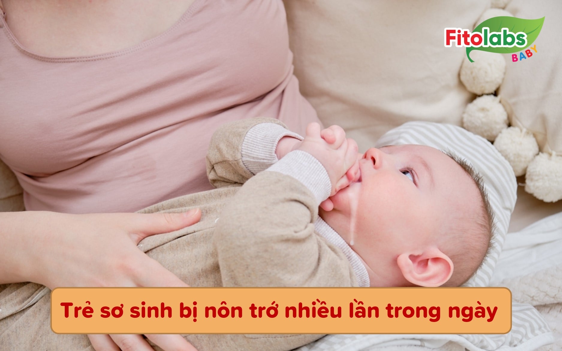 Trẻ sơ sinh bị nôn trớ nhiều lần trong ngày sẽ hết ngay nếu mẹ làm theo cách này | Fitolabs