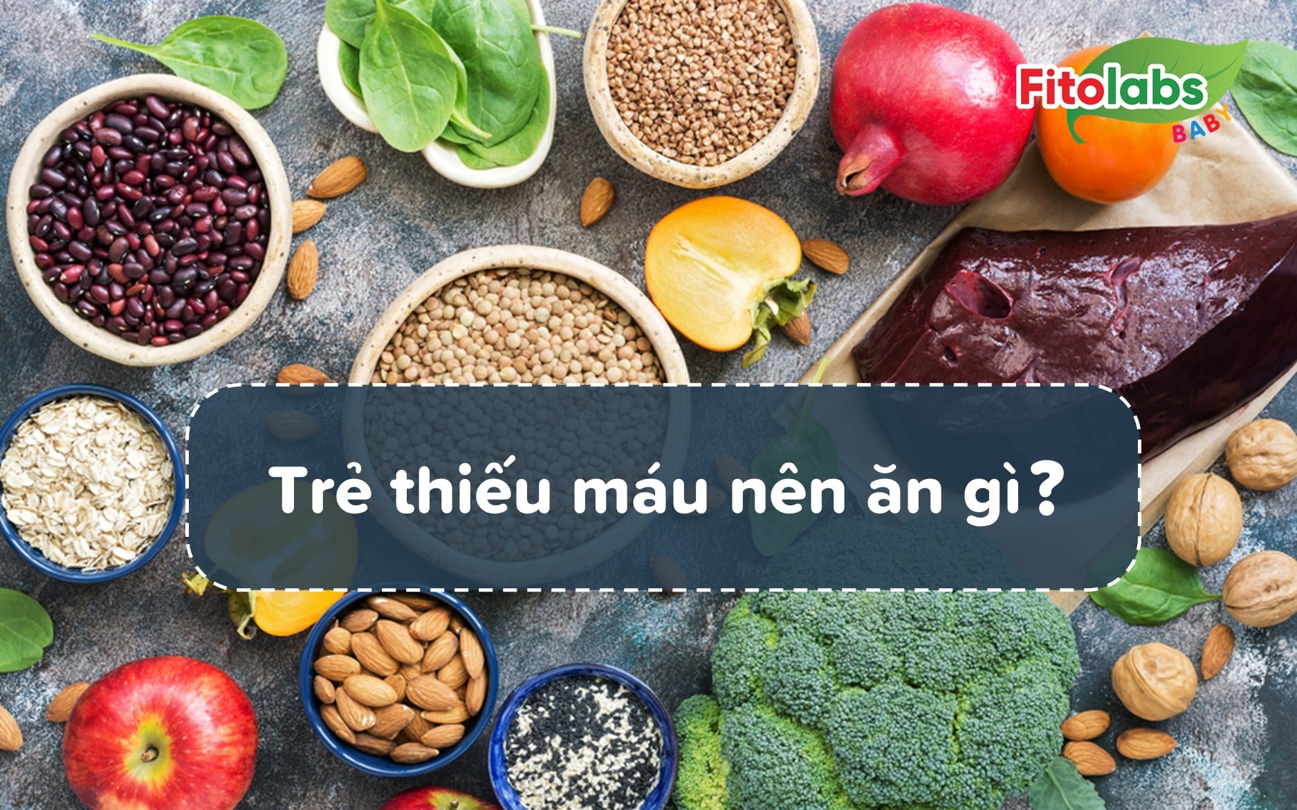 Trẻ thiếu máu nên ăn gì? | Fitolabs