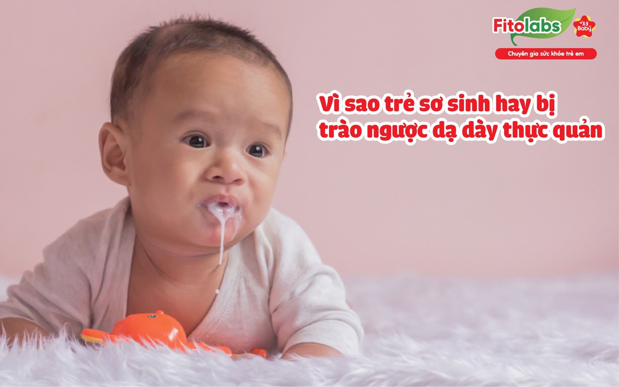 Vì sao trẻ sơ sinh hay bị trào ngược dạ dày thực quản?