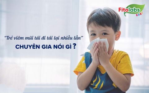 Trẻ bị viêm mũi tái đi tái lại - Chuyên gia nói gì về hiện tượng này? | Fitolabs