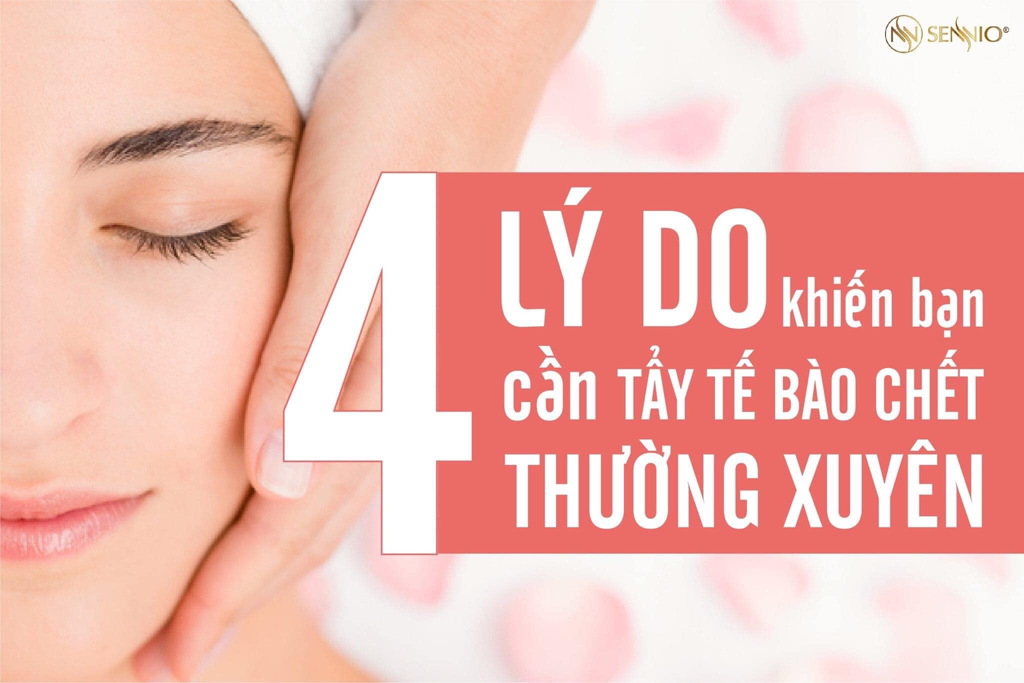 4 LÝ DO KHIẾN BẠN CẦN TẨY TẾ BÀO CHẾT THƯỜNG XUYÊN