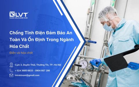 Chống Tĩnh Điện Đảm Bảo An Toàn Và Ổn Định Trong Ngành Hóa Chất