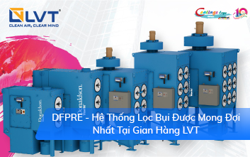 DFPRE - Hệ Thống Lọc Bụi Được Mong Đợi Nhất Tại Gian Hàng LVT
