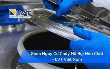 Giảm Nguy Cơ Cháy Nổ Bụi Hóa Chất - LVT Việt Nam