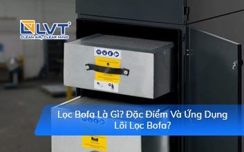 Lọc Bofa Là Gì? Đặc Điểm Và Ứng Dụng Lõi Lọc Bofa?