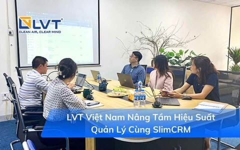 LVT Việt Nam Nâng Tầm Hiệu Suất Quản Lý Cùng SlimCRM