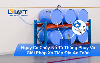 Nguy Cơ Cháy Nổ Từ Thùng Phuy Và Giải Pháp Xả Tiếp Địa An Toàn