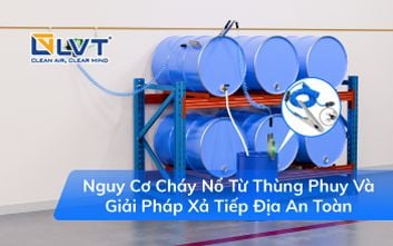 Nguy Cơ Cháy Nổ Từ Thùng Phuy Và Giải Pháp Xả Tiếp Địa An Toàn