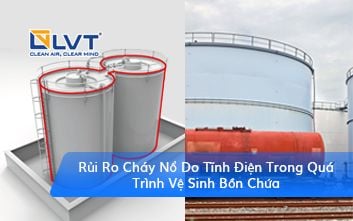 Rủi Ro Cháy Nổ Do Tĩnh Điện Trong Quá Trình Vệ Sinh Bồn Chứa