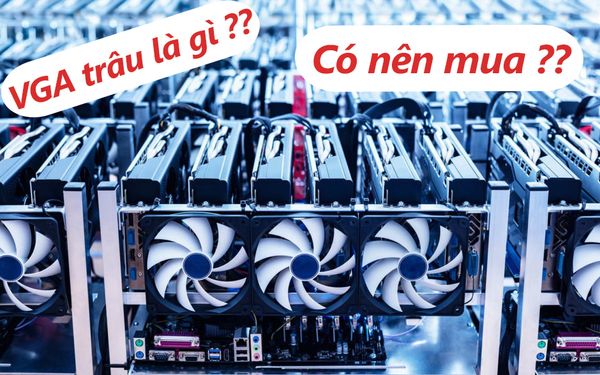 VGA TRÂU CÀY LÀ GÌ ? LIỆU CÓ NÊN MUA VGA TRÂU CÀY ?