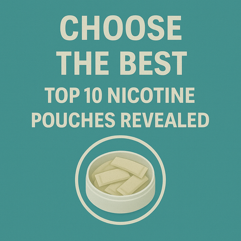 Choose the Best: Top 10 Nicotine Pouches Revealed
