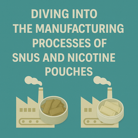 Diving into the Manufacturing Processes of Snus and Nicotine Pouches