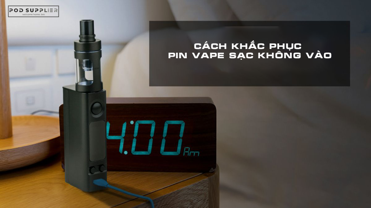 Cách khắc phục trình trạng pin vape sạc không vào? – Podsupplier