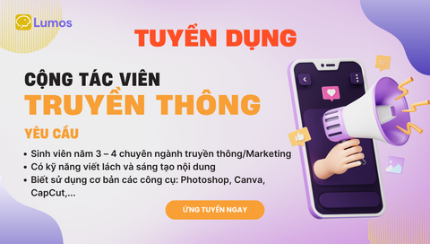 🎯 LUMOS TUYỂN CỘNG TÁC VIÊN TRUYỀN THÔNG
