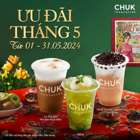 CHUK TEA & COFFEE - THÔNG TIN ƯU ĐÃI THÁNG 05/2024