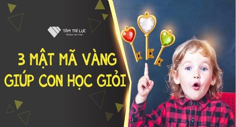 3 MẬT MÃ VÀNG GIÚP CON HỌC GIỎI