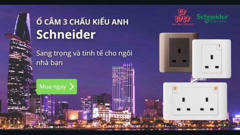 Ổ cắm kiểu Anh Schneider Electric - sự tinh tế cho ngôi nhà của bạn