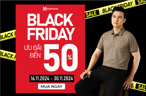 BLACK FRIDAY - ƯU ĐÃI ĐẾN 50%