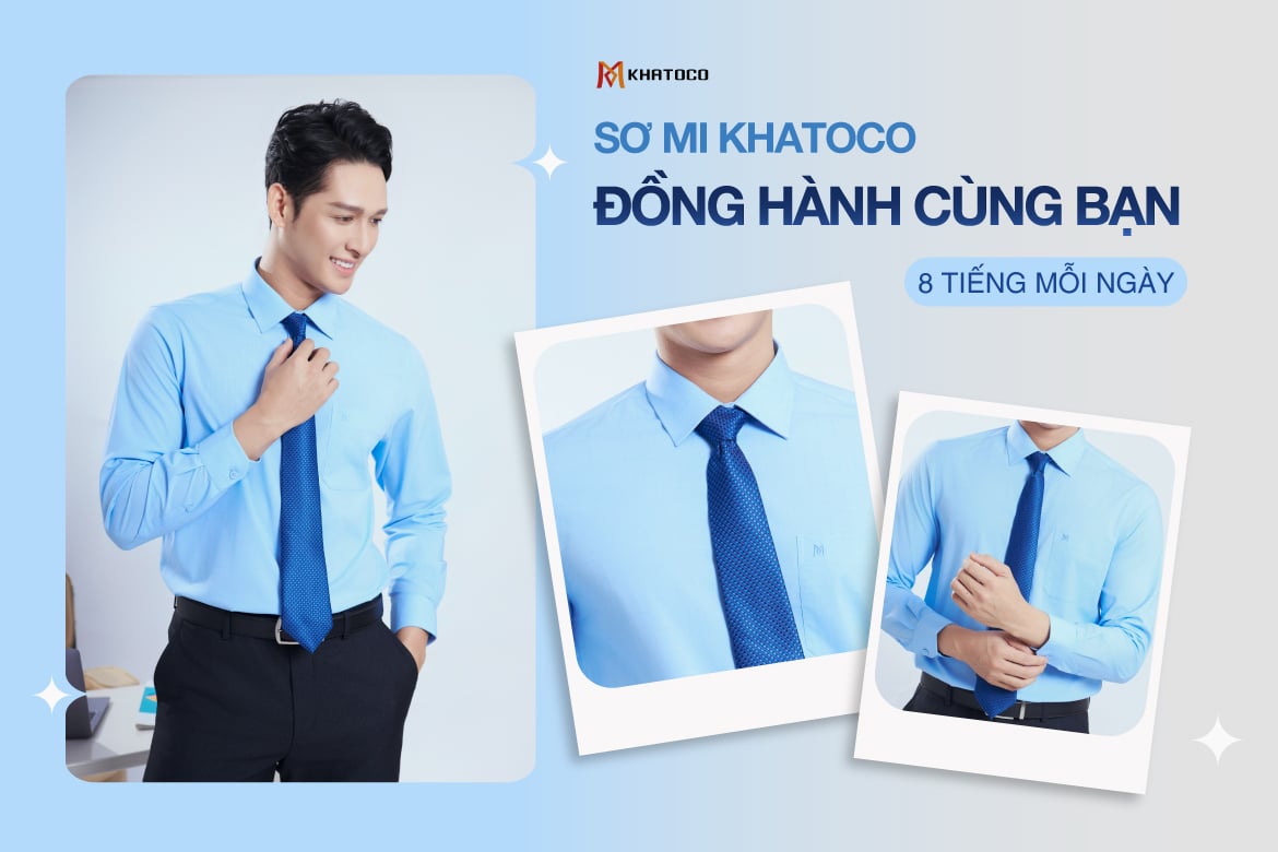 SƠ MI KHATOCO ĐỒNG HÀNH CÙNG BẠN 8 TIẾNG MỖI NGÀY