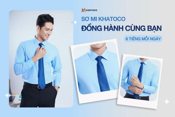 SƠ MI KHATOCO ĐỒNG HÀNH CÙNG BẠN 8 TIẾNG MỖI NGÀY